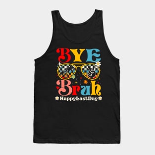 Bye Bruh Happy Last Day of School Tank Top